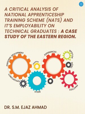 cover image of A Critical Analysis of National Apprenticeship Training Scheme (NATS) and It's Employability on Technical Graduates